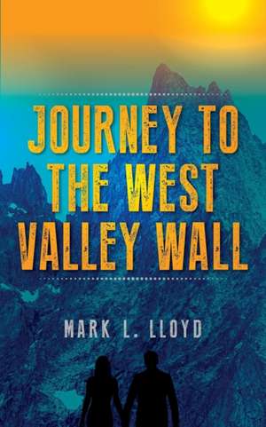 Journey to the West Valley Wall de M. L. Lloyd