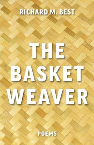 The Basket Weaver de Richard M. Best