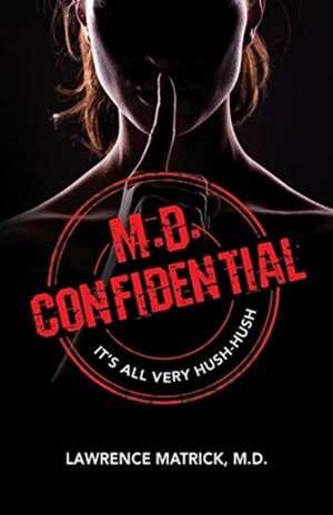 M.D. Confidential de Lawrence E. Matrick