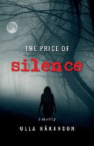 The Price of Silence de Ulla Håkanson