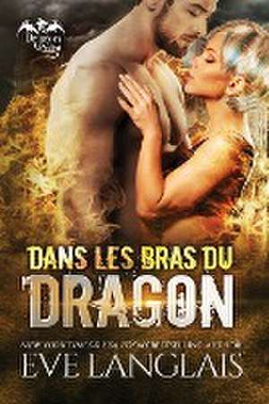 Dans Les Bras Du Dragon de Eve Langlais