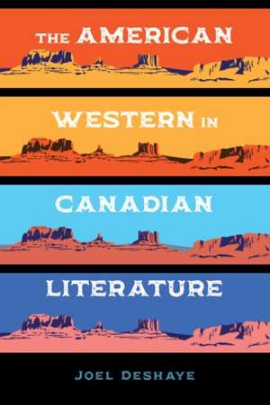 American Western in Canadian Literature de Joel Deshaye