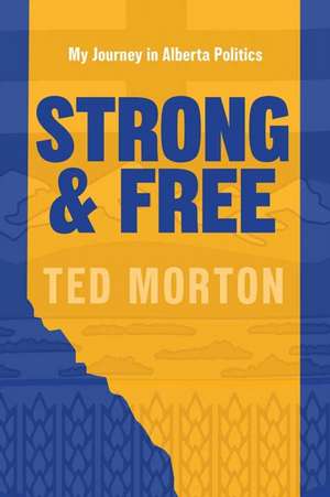 Strong and Free de Ted Morton