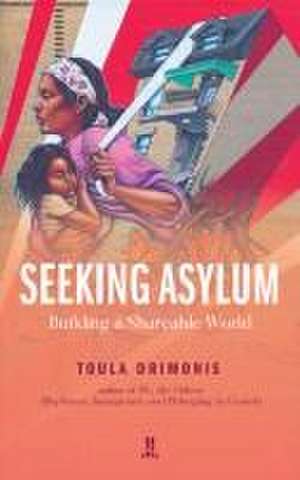 Seeking Asylum: Building a Shareable World de Toula Drimonis