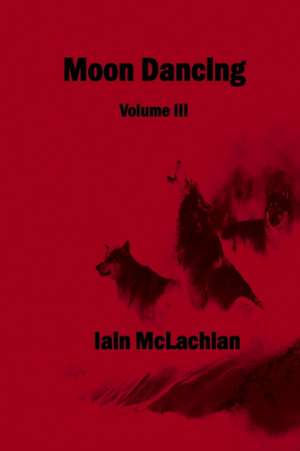 Moon Dancing Vol 3 de Iain McLachlan