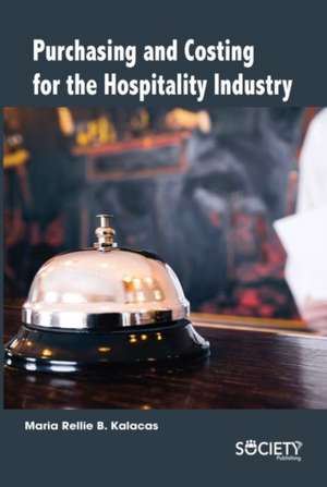 Purchasing and Costing for the Hospitality Industry de Maria Rellie B Kalacas