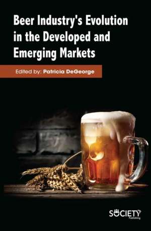 Beer Industry's Evolution in the Developed and Emerging Markets de Patricia DeGeorge