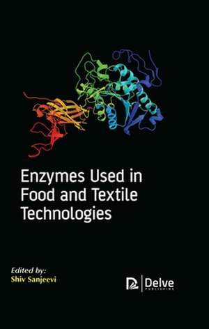 Enzymes Used in Food and Textile Technologies de Shiv Sanjeevi