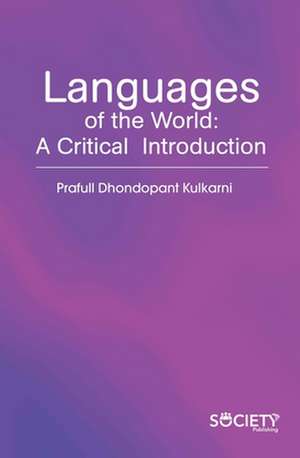 Languages of the World: A Critical Introduction de Prafull Dhondopant Kulkarni