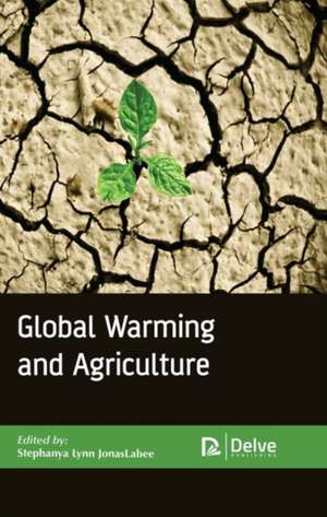 Global Warming and Agriculture de Stephanya Lynn Jonaslabee