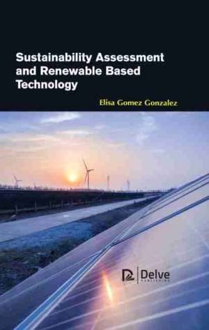 Sustainability Assessment and Renewable Based Technology de Elisa Gomez Gonzalez