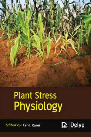 Plant Stress Physiology de Esha Rami