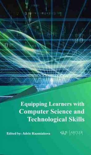 Equipping Learners with Computer Science and Technological Skills de Adele Kuzmiakova