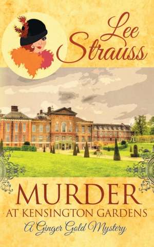 Murder at Kensington Gardens de Lee Strauss