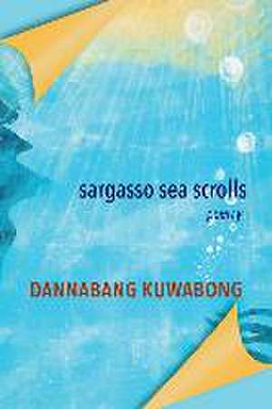 Sargasso Sea Scrolls de Dannabang Kuwabong