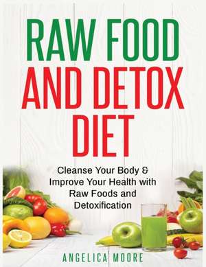 Raw Food & Detox Diet de Angelica Moore