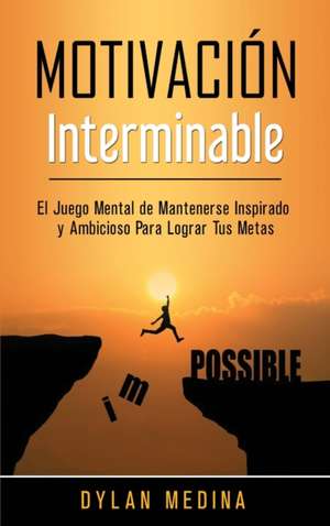 Motivación Interminable de Dylan Medina