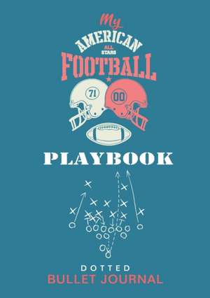 My American Football Playbook - Dotted Bullet Journal de Blank Classic