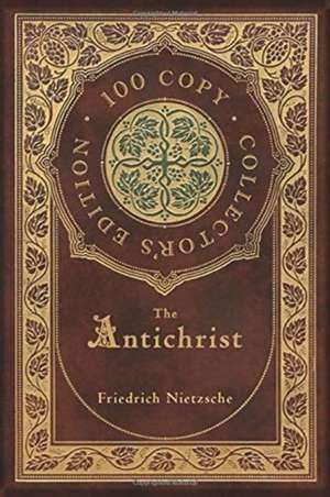 The Antichrist (100 Copy Collector's Edition) de Friedrich Nietzsche