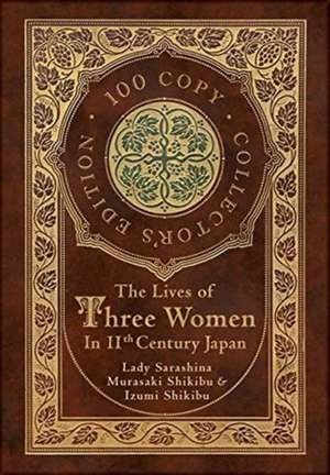 The Lives of Three Women in 11th Century Japan (100 Copy Collector's Edition) de Lady Sarashina