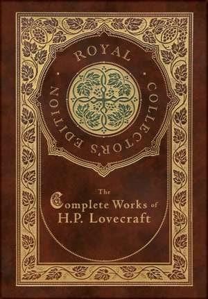 The Complete Works of H. P. Lovecraft (Royal Collector's Edition) (Case Laminate Hardcover with Jacket) de H P Lovecraft