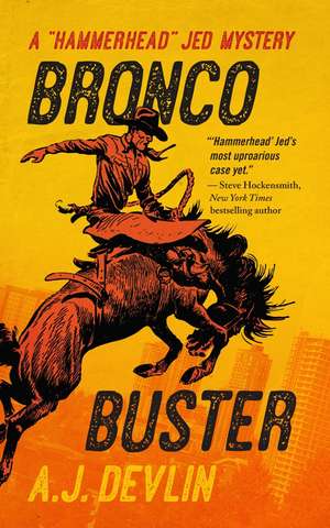 Bronco Buster: A "Hammerhead" Jed Mystery de A.J. Devlin