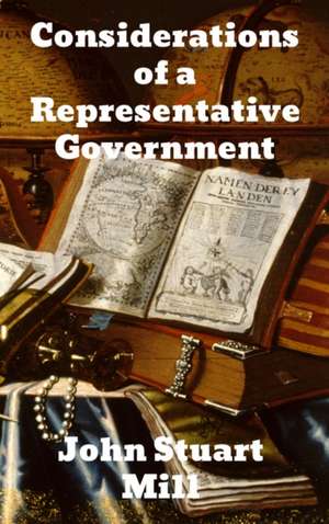 Considerations of a Representative Government de John Stuart Mill