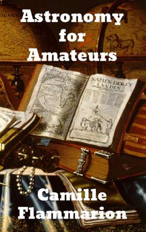 Astronomy for Amateurs de Camille Flammarion