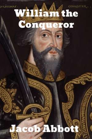 William the Conqueror de Jacob Abbott