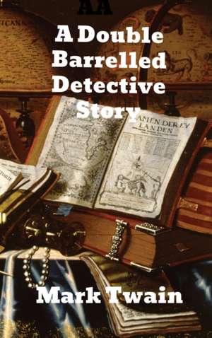 A Double Barrelled Detective Story de Mark Twain