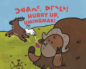 Hurry Up, Umingmak! de Rachel Rupke