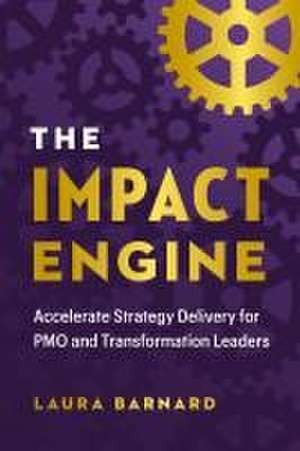 The Impact Engine de Laura Barnard