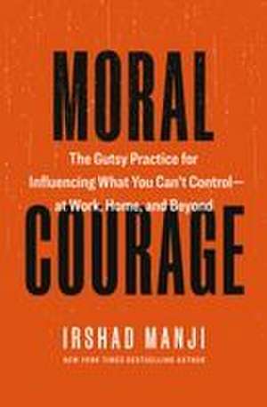 Moral Courage de Irshad Manji