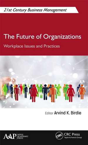 The Future of Organizations: Workplace Issues and Practices de Arvind K. Birdie