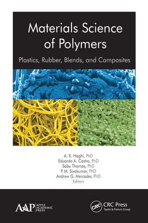 Materials Science of Polymers: Plastics, Rubber, Blends and Composites de A. K. Haghi