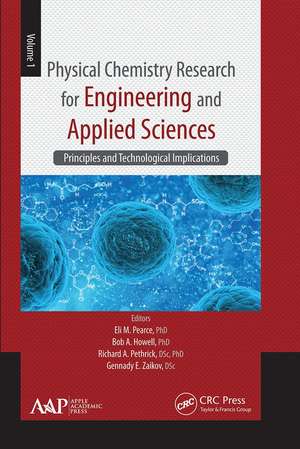 Physical Chemistry Research for Engineering and Applied Sciences, Volume One: Principles and Technological Implications de Eli M. Pearce