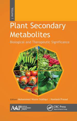 Plant Secondary Metabolites, Volume One: Biological and Therapeutic Significance de Mohammed Wasim Siddiqui