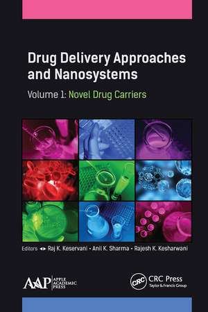 Drug Delivery Approaches and Nanosystems, Volume 1: Novel Drug Carriers de Raj K. Keservani