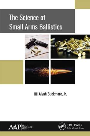 The Science of Small Arms Ballistics de Jr. Buckmore