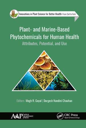 Plant- and Marine- Based Phytochemicals for Human Health: Attributes, Potential, and Use de Megh R. Goyal