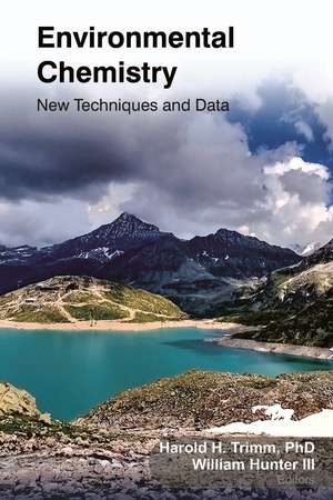 Environmental Chemistry: New Techniques and Data de Harold H. Trimm