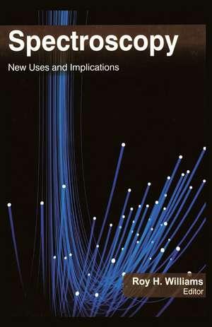 Spectroscopy: New Uses and Implications de Roy H. Williams