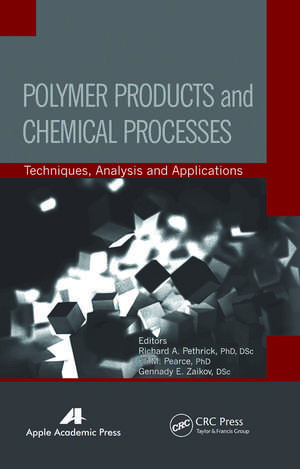 Polymer Products and Chemical Processes: Techniques, Analysis, and Applications de Richard A. Pethrick