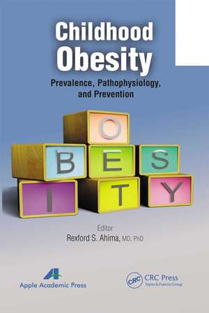 Childhood Obesity: Prevalence, Pathophysiology, and Management de Rexford S. Ahima