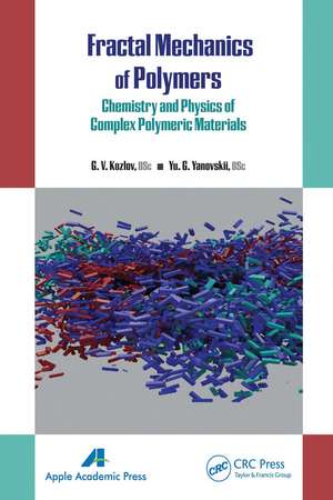 Fractal Mechanics of Polymers: Chemistry and Physics of Complex Polymeric Materials de G. V. Kozlov