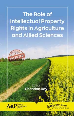 The Role of Intellectual Property Rights in Agriculture and Allied Sciences de Chandan Roy