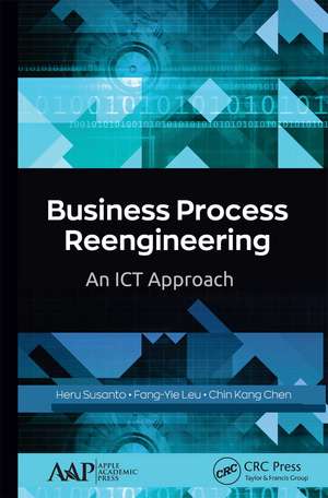 Business Process Reengineering: An ICT Approach de Heru Susanto