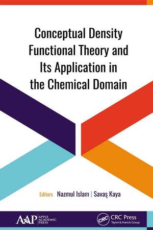 Conceptual Density Functional Theory and Its Application in the Chemical Domain de Nazmul Islam