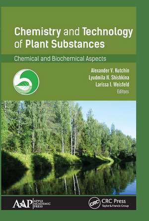 Chemistry and Technology of Plant Substances: Chemical and Biochemical Aspects de Alexander V. Kutchin