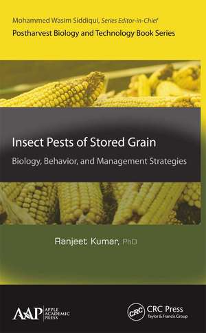 Insect Pests of Stored Grain: Biology, Behavior, and Management Strategies de Ranjeet Kumar